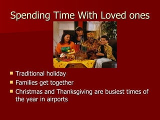 Spending Time With Loved ones Traditional holiday Families get together  Christmas and Thanksgiving are busiest times of the year in airports 