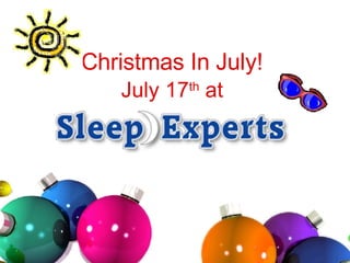 Christmas In July!   July 17 th  at 
