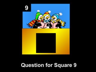 9
Question for Square 9