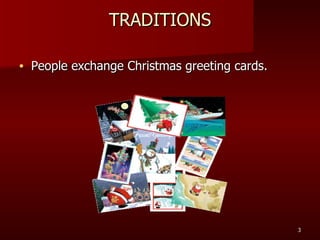 TRADITIONS People exchange Christmas greeting cards. 