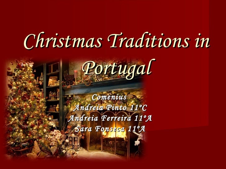 christmas traditions in portugal comenius andreia pinto 11c andreia ferreira 11a sara fonseca 11a - Christmas In Portugal christmas traditions in portugal comenius andreia pinto 11c andreia ferreira 11a sara fonseca 11a - Christmas In Portugal