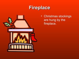 Fireplace Christmas stockings are hung by the fireplace. 