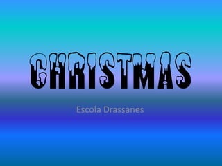 CHRISTMAS 
Escola Drassanes  