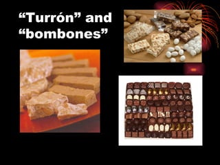 “Turrón” and “bombones” 