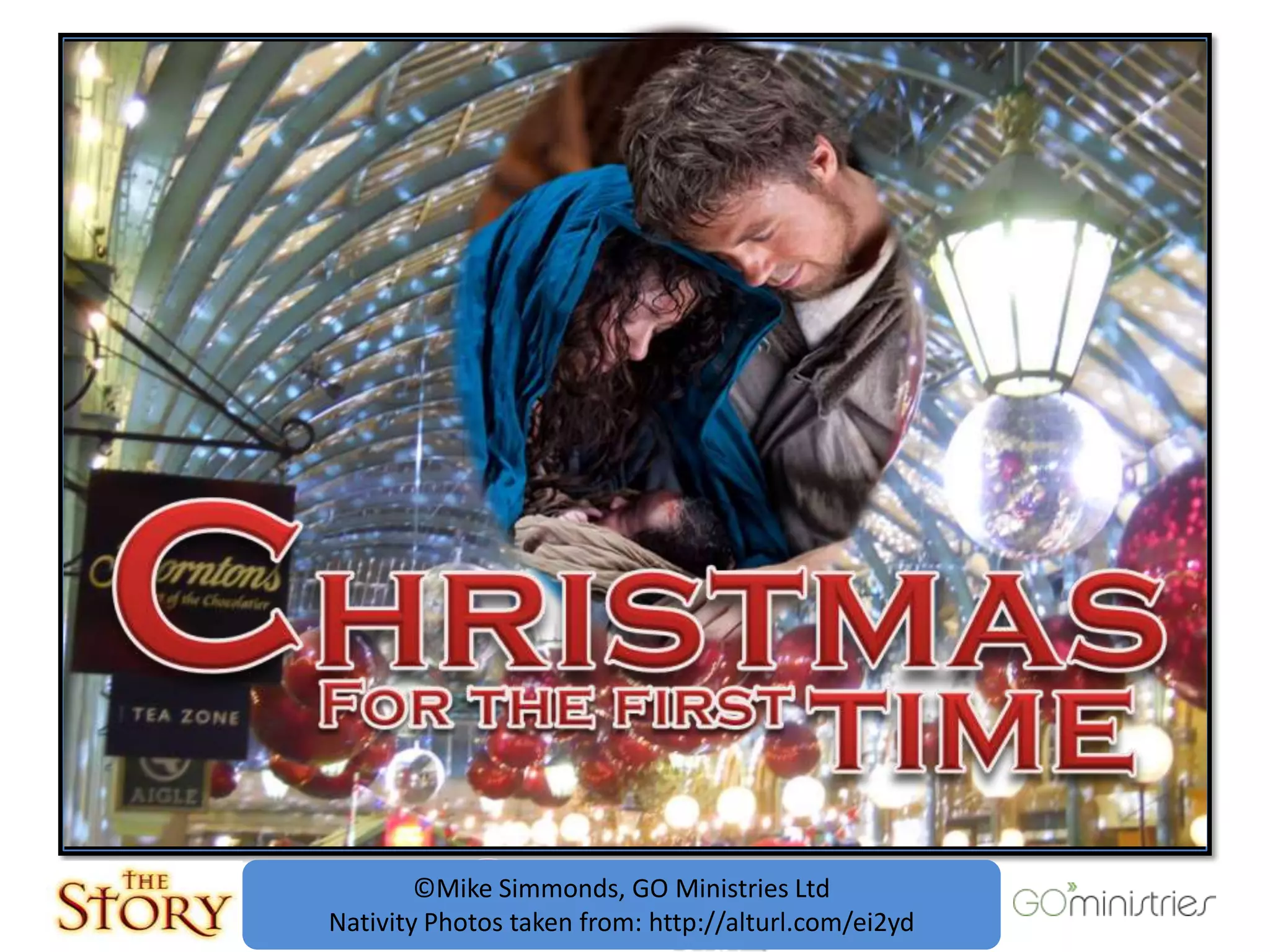 ©Mike Simmonds, GO Ministries Ltd
Nativity Photos taken from: http://alturl.com/ei2yd
 