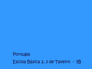 Portugal Escola Básica 2, 3 de Taveiro  -  5B 