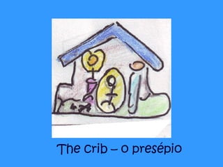 The crib – o presépio 
