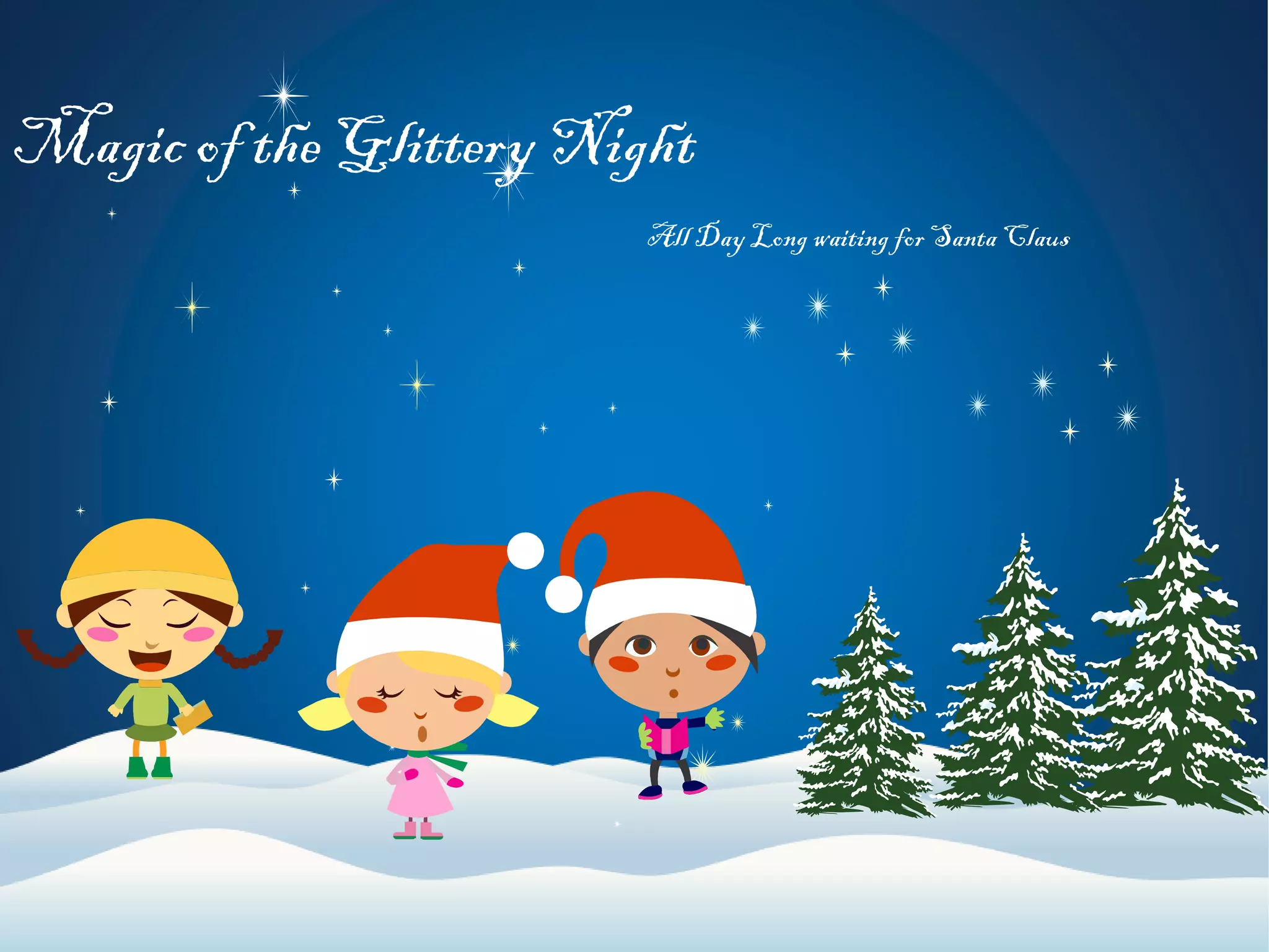 Magic of the Glittery Night
All Day Long waiting for Santa Claus