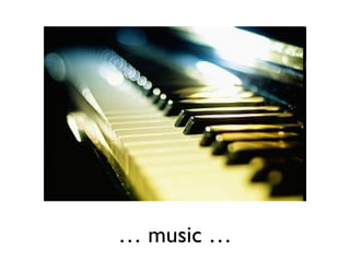 … music …
 