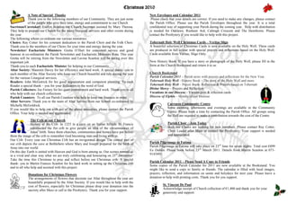 Christmas 2010
             A Note of Special Thanks                                                       New Envelopes and Calendar 2011
             Thank you to the following members of our Community. They are just some         Please check that your details are correct. If you need to make any changes, please contact
             of the people who give their time, energy and commitment to our Church.        the Parish Office. Please use the Parish Envelopes throughout the year. It is a total
Sacristan/Caretaker: Evelyn Scanlon our Church Sacristan assisted by Mary Theresa.          confidential way of supporting your Parish during the coming year. Help with distribution
They help to prepare our Church for the many liturgical services and other events during    is needed for Oaklawn, Rusheen Ard, Caltragh Crescent and The Hawthorns. Please
the year.                                                                                   contact the Presbytery if you would like to help with this project.
The following whom co-ordinate our various ministries:
Choirs: Ray Cotter for his constant dedication to the Parish Choir and the Folk Choir.      Tobernalt Holy Well Christmas Cards – Veritas Sligo
Thank-you to the members of our Choirs for your time and energy during the year.            A beautiful selection of Christmas Cards is now available on the Holy Well. These cards
Newsletter/ Eucharistic Ministers: Gretta O’Hart for consistent service and good            are produced in full colour with special prayers and reflections based on the Holy Well.
humour in co-ordination the Parish Newsletter and Eucharistic Ministers Rota. This year     Cards available from Veritas, Sligo Only.
Gretta will be retiring from the Newsletter and Lavina Scanlon will be taking over this
important job.                                                                              New History Book: If you have a story or photograph of the Holy Well, please fill in the
Thank-you to each Eucharistic Minister for helping in our Community.                        form at the Church Bookstand and return it to us.
Altar Society: Maureen Davey for her efficiency and hard work. A special thank- you to
each member of the Altar Society who keep our Church beautiful and tidy during the year     Church Bookstand
for the various Liturgical services.                                                        Parish Calendar 2011 – Parish news with prayers and reflections for the New Year.
Readers: John McGetrick for his good organisation and competent planning. To each           Tobernalt Holy Well - History Book – The story of the Holy Well and more
Reader a special thank – you for your dedication to the word of God.                        Tobernalt Holy Well – Prayer Book- Reflection & Prayers based on Tobernalt
Parish Collectors: Joe Feeney for his quiet commitment and hard work. Thank-you to all      Divine Mercy – Prayers and Reflection
who help with our church collections.                                                       Vocations in our Diocese – Various pray & refection cards
Parish Counters: To all our Parish Counters who help to keep our finances in order.         Diocese of Elphin – History of our Diocese
Altar Servers: Thank you to the team of Altar Servers from our School co-ordinated by
Michelle McGoldrick.                                                                                     Carraroe Community Centre
If you would like to help out with any of the above ministries, please contact the Parish                Some morning, afternoons and evenings are available in the Community
Office. Your help is needed and appreciated.                                                             Centre. Please book a time by contacting the Parish Office. All groups using
                                                                                                         the Hall are required to make a contribution towards the cost of the Centre.
               The Crib at our Church
               History of the Crib: In 1223 in a cave on an Italian hillside St. Francis                 Parish Choir – Join Today
               constructed the fist crib to give people an idea of the circumstances of                  Both our Choirs are looking for new members. Please contact Ray Cotter,
               Jesus’ birth. Since them churches, communities and homes have put before                  Choir Leader after Mass or contact the Presbytery. Your support is needed
them the image of the crib to remember God becoming man and living with us.                              and appreciated.
Our Crib: Every year our Christmas Crib has an invigorated design. The central part of
our crib depicts the cave at Bethlehem where Mary and Joseph prepared for the birth of      Parish Pilgrimage to Fatima
Jesus into our world.                                                                       Parish Pilgrimage to Fatima will take place on 23 rd June for seven nights. Total cost €699
On this day Earth is united with Heaven and God is born among us. Our scenes remind us      Ex Dublin. Please book before 23rd March 2011. Details from Martin Scanlon at 071-
in a vivid and clear way what we are truly celebrating and honouring on 25 th December.     9145491.
Take the time this Christmas to pray and reflect before our Christmas crib. A special
                                                                                            Parish Calendar 2011 – Please Send A Copy to Friends
thank- you to Martin Frances Scanlon for his hard work in setting up the Christmas crib
                                                                                            Some copies of the Parish Calendar for 2011 are now available at the Bookstand. You
and to all who help and assisted with this project.
                                                                                            might like to send a copy to family or friends. The calendar is filled with local images,
            Donations for Christmas Flowers                                                 prayers, reflection, and information on saints and holydays for next year. Please leave a
            The arrangements of flowers that decorate our Altar throughout the year are     donation to help with printing costs. Thank you for you support.
            beautifully prepared by the Altar Society. If you would like to help with the
            cost of flowers, especially for Christmas please drop your donation into the             St. Vincent De Paul
            sacristy after Mass or call to the Presbytery. Thank you for your support.               Acknowledge receipt of Church collection of €1,400 and thank you for your
                                                                                                     generosity and support.
 