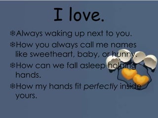 I love.That you show you are proud of my accomplishments.