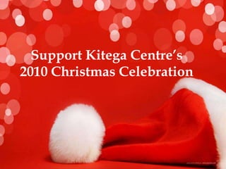 Support Kitega Centre’s 2010 Christmas Celebration 