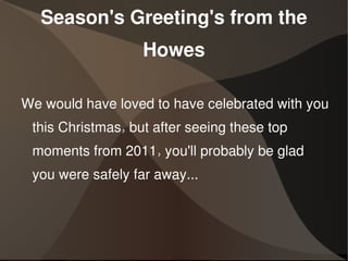 Season's Greeting's from the Howes ,[object Object]
