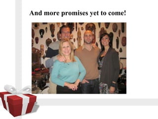 And more promises yet to come!
 