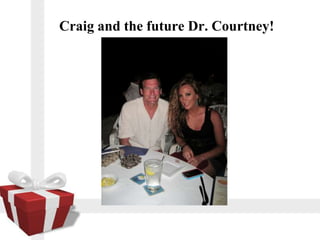 Craig and the future Dr. Courtney!
 