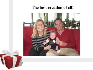 The best creation of all!
 
