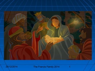 25/12/2014 The Francis Family 2014 1
 