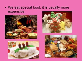 • We eat special food, it is usually more
expensive.