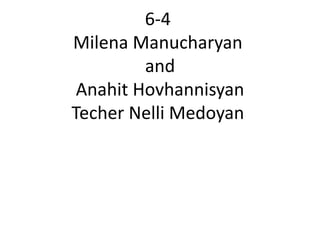 6-4
Milena Manucharyan
and
Anahit Hovhannisyan
Techer Nelli Medoyan
 