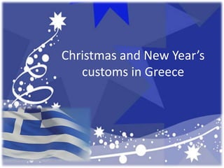 Christmas and New Year’s
   customs in Greece
 