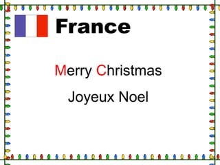 France
Merry Christmas

Joyeux Noel

 