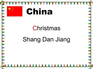 China
Christmas
Shang Dan Jiang
 