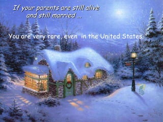 You are very rare, even  in the United States. If your parents are still alive and still married ...  