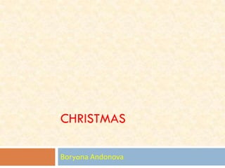CHRISTMAS

Boryana Andonova
 