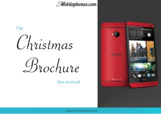 The

Christmas
Brochure
Has Arrived

Copyright © 2013 Mobilephones.com

 