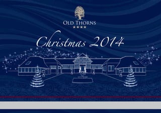 M A N O R H O T E L
G O L F & C O U N T R Y E S T A T E
Old Thorns
Christmas 2014
 