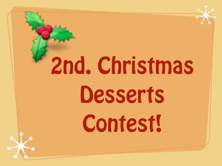 2nd. Christmas
  Desserts
   Contest!
 