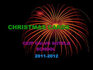 CHRISTMAS CARDS CEIP CALVO SOTELO SCHOOL   2011-2012 