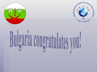 Bulgaria congratulates you! 
