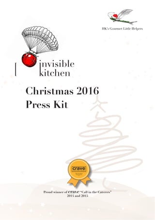 HK’s Gourmet Little Helpers
Christmas 2016
Press Kit
Proud winner of crave “Call in the Caterers”
2014 and 2015
 