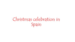 Christmas celebration in
Spain
 