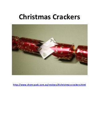 Christmas Crackers




http://www.chem-pack.com.au/reviews/8-christmas-crackers.html
 