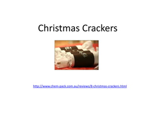 Christmas Crackers




http://www.chem-pack.com.au/reviews/8-christmas-crackers.html
 