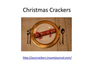 Christmas Crackers




http://ourcrackers.insanejournal.com/
 