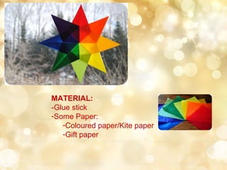 MATERIAL:
-Glue stick
-Some Paper:
-Coloured paper/Kite paper
-Gift paper
 