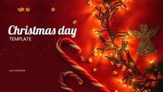 Christmas day
TEMPLATE
Date: ##/##/##
 