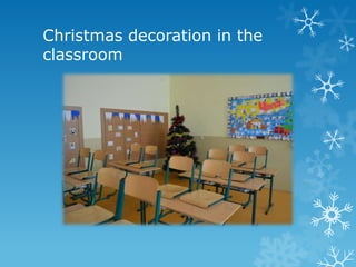 Christmas decoration in the
classroom

 