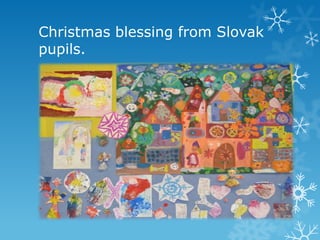 Christmas blessing from Slovak
pupils.

 