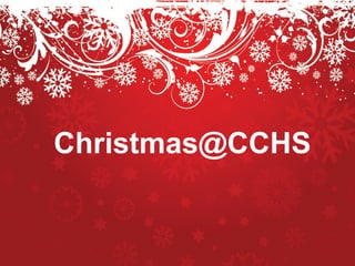 Christmas@CCHS
 