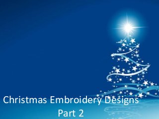 Christmas Embroidery Designs
Part 2
 