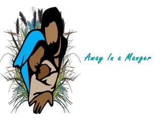 Away In a Manger
 