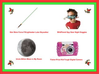 Fisher-Price Kid-Tough Digital Camera WildPlanet Spy Gear Night Goggles Star Wars Force FXLightsaber Luke Skywalker Uncle Milton Moon in My Room 
