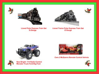 Lionel Polar Express Train Set  G-Gauge Lionel Trains Polar Express Train Set  O Gauge New Bright- 114 Radio Control  Monster Truck Ford Big Foot Cars 2 McQuenn Remote Control Vehicle L L L L 
