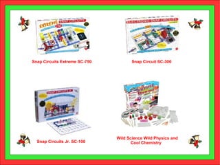 Snap Circuits Extreme SC-750 Snap Circuit SC-300 Snap Circuits Jr. SC-100 Wild Science Wild Physics and  Cool Chemistry 
