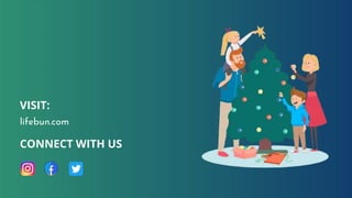 VISIT:
lifebun.com
CONNECT WITH US
 