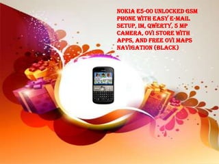 Nokia E5-00 Unlocked GSM
Phone with Easy E-mail
Setup, IM, QWERTY, 5 MP
Camera, Ovi Store with
Apps, and Free Ovi Maps
Navigation (Black)
 